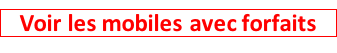 VOIR LES MOBILES AVEC FORFAITS